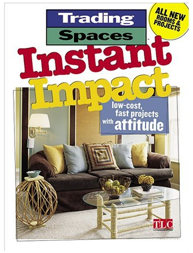 TRADING SPACES: INSTANT IMPACT - LOW-COST PROJECTS WITH ATTITUDE