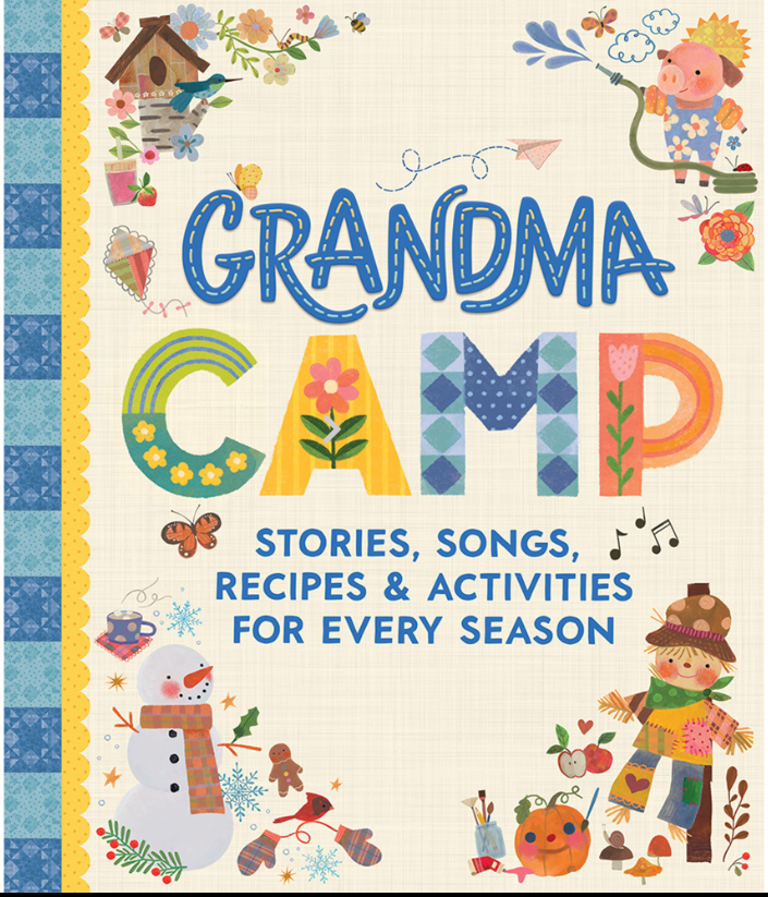GRANDMA CAMP - STORIES, SONGS, RECIPES & ACTIVITIES FOR EVERY SEASON