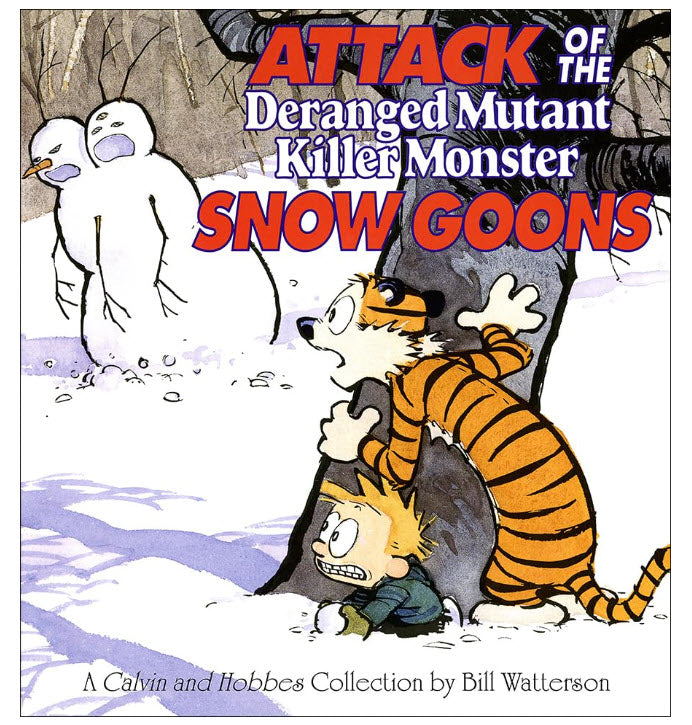 ATTACK OF THE DERANGED MUTANT KILLER MONSTER SNOW GOONS - A CALVIN AND HOBBES COLLECTION BY BILL WATTERSON