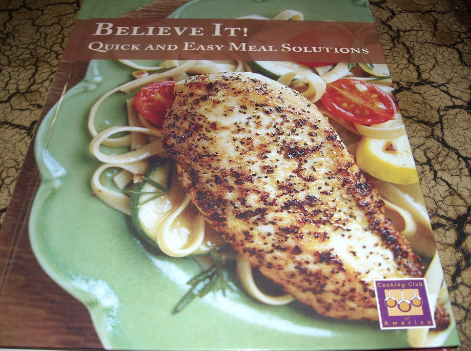 BELIEVE IT! QUICK AND EASY MEAL SOLUTIONS