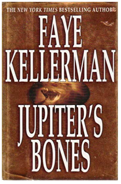 JUPITER'S BONES A PETER DECKER/RINA LAZARUS NOVEL BY FAYE KELLERMAN