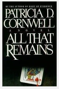 1992 1ST EDITION ALL THAT REMAINS A DR. KAY SCARPETTA MYSTERY BY PATRICIA CORNWELLL