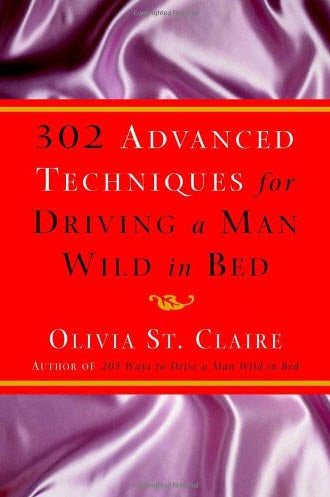302 ADVANCED TECHNIQUES FOR DRIVING A MAN WILD IN BED BY OLIVA ST. CLAIRE
