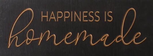 "HAPPINESS IS HOMEMADE" SIGN