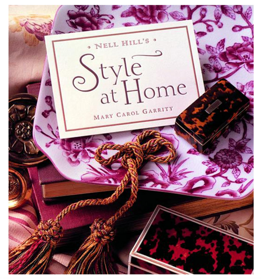"NELL HILL'S STYLE AT HOME" BY MARY CAROL GARRITY