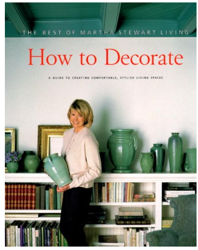 HOW TO DECORATE: THE BEST OF MARTHA STEWART LIVING