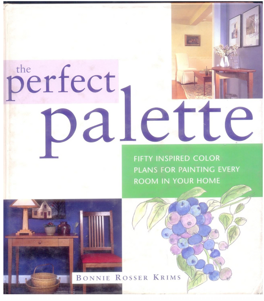 THE PERFECT PALETTE: FIFTY INSPIRED COLOR PLANS FOR PAINTING EVERY ROOM IN YOUR HOME