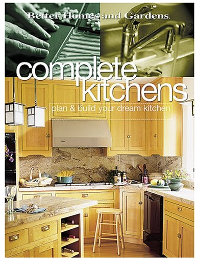 BETTER HOMES AND GARDENS COMPLE KITCHENS - PLAN & BUILD YOUR DREAM KITCHEN