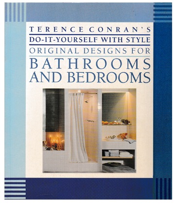 TERENCE CONRAN'S DO-IT-YOURSELF WITH STYLE ORIGINAL DESIGNS FOR BATHROOMS AND BEDROOMS