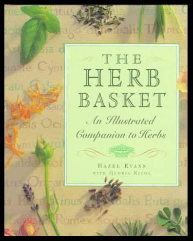 THE HERB BASKET: AN ILLUSTRATED COMPANION TO HERBS BY HAZEL EVANS W/ GLORIA NICOL