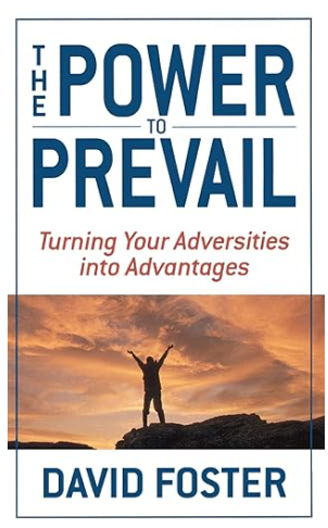 THE POWER TO PREVAIL: TURNING YOUR ADVERSITIES INTO ADVANTAGES HARDCOVER BY DAVID FOSTER