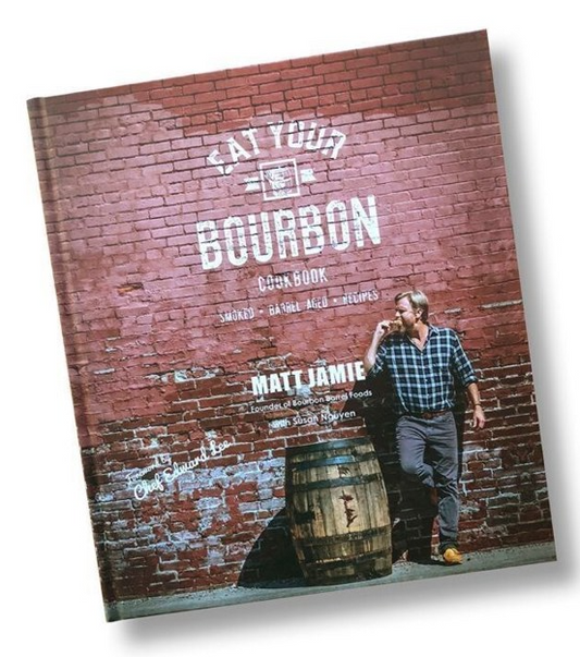 BOURBON BARREL FOODS "EAT YOUR BOURBON" COOKBOOK