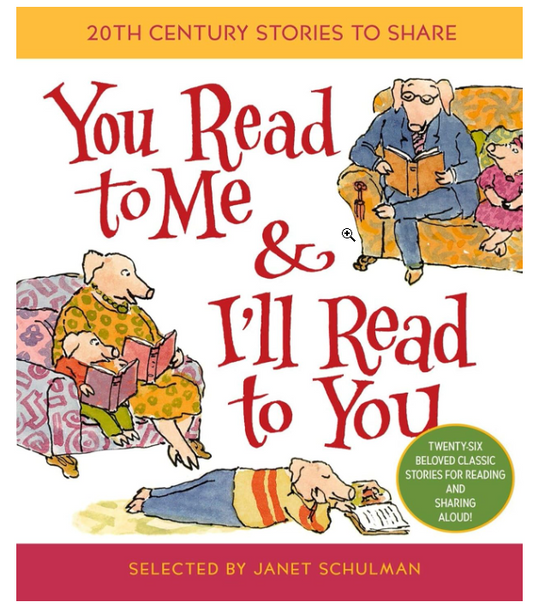 20TH CENTURY STORIES TO SHARE "YOU READ TO ME & I'LL READ TO YOU" SELECTED BY JANET SCHULMAN