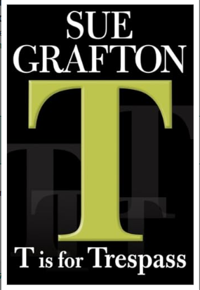 SUE GRAFTON T IS FOR TRESPASS