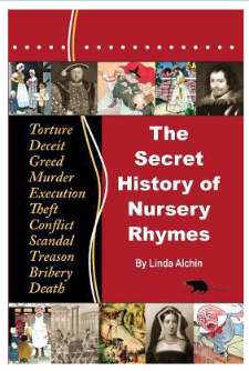 THE SECRET HISTORY OF NURSERY RHYMES BY LINDA ALCHIN