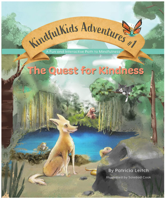 KINDFULKIDS ADVENTURES #1 THE QUEST FOR KINDNESS BY PATRICIA LEITCH