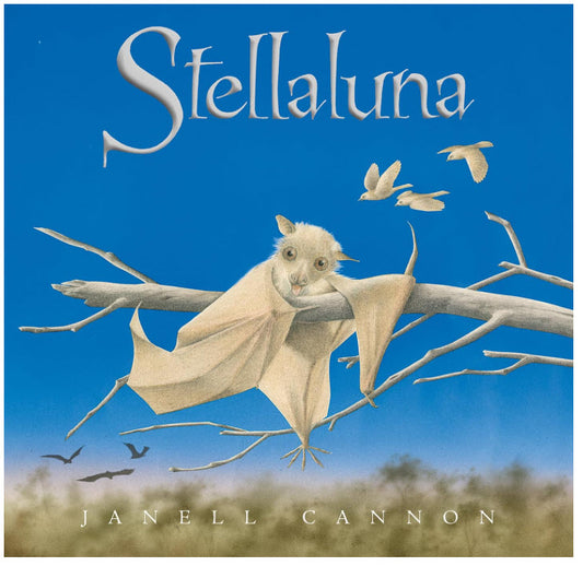 STELLALUNA: A HEARTWARMING ANIMAL ADVENTURE ABOUT IDENTITY, FAMILY AND FINDING WHERE YOU BELONG BY JANELL CANNON