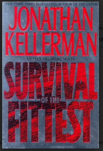 SURVIVAL OF THE FITTEST AN ALEX DELAWARE NOVEL BY JONATHAN KELLERMAN