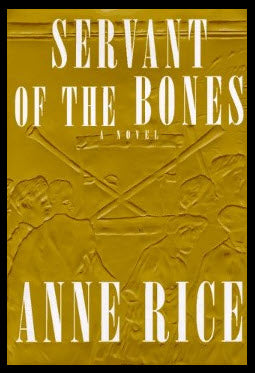 "SERVANT OF THE BONES" BY ANNE RICE - 1ST EDITION