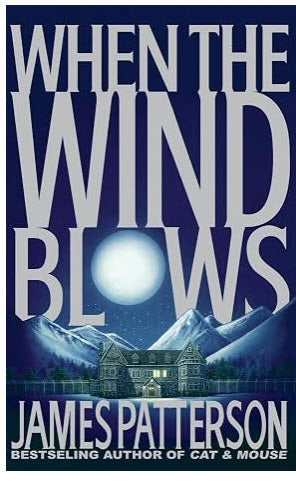 "WHEN THE WIND BLOWS" BY JAMES PATTERSON (Copy) (Copy)