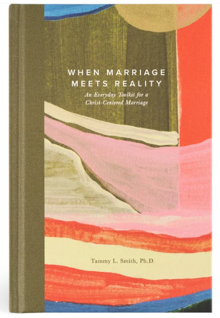 WHEN MARRIAGE MEETS REALITY BY TAMMY L. SMITH, PH.D.