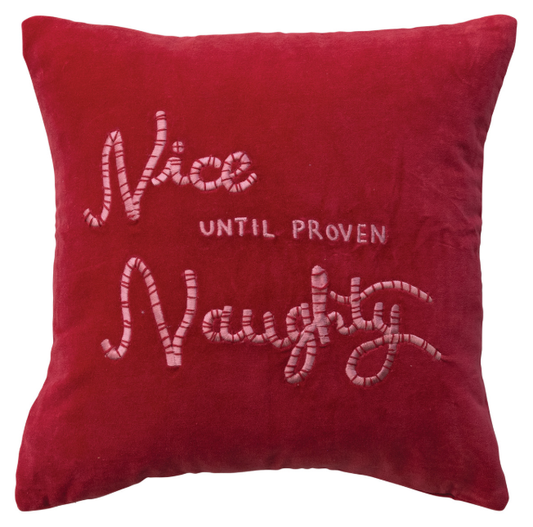 16" SQUARE COTTON VELVET EMBROIDERED PILLOW - NICE UNTIL PROVEN NAUGHTY