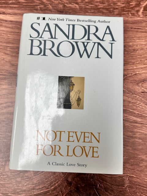 NOT EVEN FOR LOVE BY SANDRA BROWN